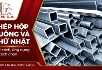 Thép hộp vuông và thép hộp chữ nhật: Quy cách, ứng dụng và cách chọn